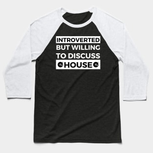 Introverted But Willing To Discuss House Music - Black And White Text Design Baseball T-Shirt